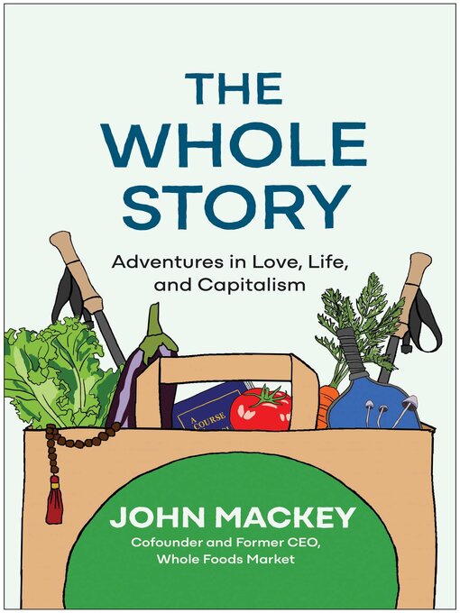 Title details for The Whole Story by John Mackey - Available